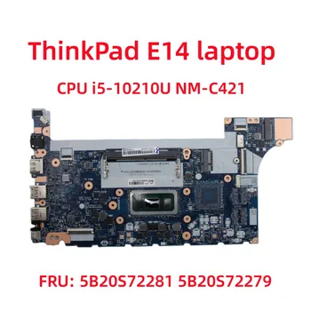 За дънната платка на лаптоп Lenovo ThinkPad E14 с процесор i5-10210U NM-C421 дънната платка, 100% тест
