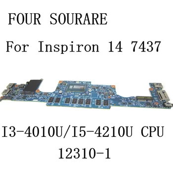За DELL Inspiron 14 7000 7437 дънна Платка за лаптоп с процесор I3-4010U/I5-4200U и 4 GB оперативна памет CN-0F6GDH CN-0Y6J8P 12310-1 дънната Платка
