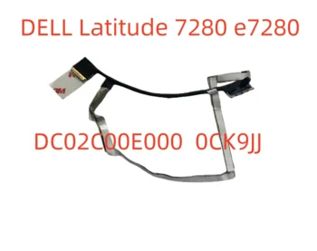 Нов Оригинален Лаптоп LVDS EDP кабел за Dell Latitude 7280 E7280 CAZ10 EDP сензорен LCD екран с плосък кабел 0CK9JJ DC02C00E000