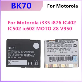 Оригинална Батерия BK70 За Motorola i335, i876, IC402, IC502, ic602, MOTO Z8, V950, Разменени Батерията на телефона