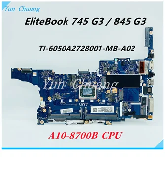827575-601 827575-001 TI-6050A2728001-MB-А02 дънната платка за лаптоп HP EliteBook 745 G3 845 G3 дънна Платка с процесор A10-8700B DDR3L